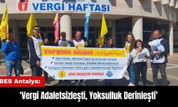 BES Antalya: Vergi Adaletsizleşti Yoksulluk Derinleşti