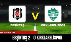 ANLIK ANLATIM | BEŞİKTAŞ 2 - 0 KIRKLARELİSPOR