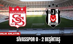 Anlık Anlatım | Sivasspor 0 - 2 Beşiktaş