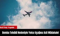 Bomba Tehdidi Nedeniyle Yolcu Uçağına Acil Müdahale!