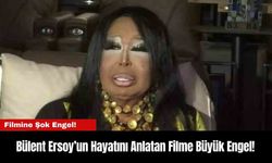 Bülent Ersoy’un Hayatını Anlatan Filme Büyük Engel!