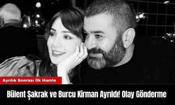 Bülent Şakrak ve Burcu Kirman Ayrıldı! Olay Gönderme