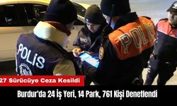 Burdur'da 24 İş Yeri 14 Park 761 Kişi Denetlendi