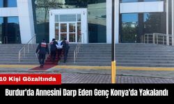 Burdur'da Annesini Darp Eden Genç Konya'da Yakalandı!