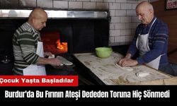 Burdur'da Bu Fırının Ateşi Dededen Toruna Hiç Sönmedi