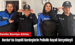 Burdur'da Engelli Kardeşlerin Polislik Hayali Gerçekleşti