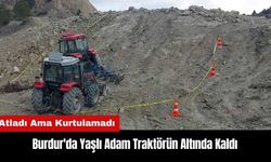 Burdur'da Yaşlı Adam Traktörün Altında Kaldı