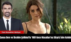 Cansu Dere ve İbrahim Çelikkol’lu ‘1001 Gece Masalları’na Sürpriz İsim Katıldı