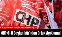 CHP 81 İl Başkanlığı’ndan Ortak Açıklama!