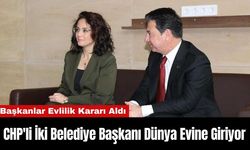 CHP'li İki Belediye Başkanı Dünya Evine Giriyor