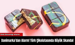 Danimarka’dan Alarm! Türk Çikolatasında Büyük Skandal