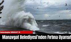 DİKKAT !!! Manavgat Belediyesi’nden Fırtına Uyarısı!