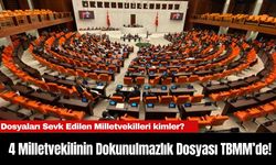 4 Milletvekilinin Dokunulmazlık Dosyası TBMM’de!