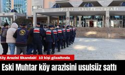 Köy Arazisi Skandalı! Eski Muhtar köy arazisini usulsüz sattı