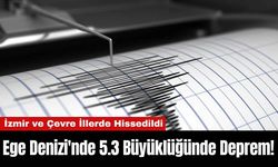 Ege Denizi'nde 5.3 Büyüklüğünde Deprem! İzmir ve Çevre İllerde Hissedildi