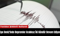 Ege Deniz'inde Depremler Aralıksız İki Gündür Devam Ediyor