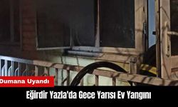 Eğirdir Yazla'da Gece Yarısı Ev Yangını