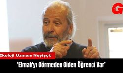 Ekoloji Uzmanı Neyişçi: Elmalı'yı Görmeden Giden Öğrenci Var