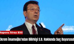 Ekrem İmamoğlu’ndan Bilirkişi S.B. Hakkında Suç Duyurusu!