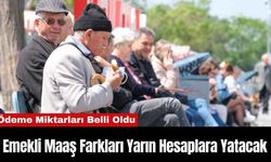 Emekli Maaş Farkları Yarın Hesaplara Yatacak