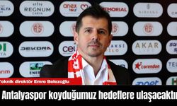 Emre Belezoğlu: Antalyaspor koyduğumuz hedeflere ulaşacaktır