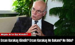 Ercan Karakaş Kimdir? Ercan Karakaş Ne Bakanı? Ne Oldu?