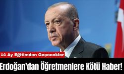 Erdoğan'dan Öğretmenlere Kötü Haber! 14 Ay Eğitimden Geçecekler