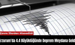 Erzurum’da 4.4 Büyüklüğünde Deprem Meydana Geldi