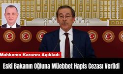 Eski Bakanın Oğluna Müebbet Hapis Cezası Verildi