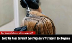 Evde Saç Nasıl Boyanır? Evde Saça Zarar Vermeden Saç Boyama