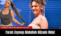 Farah Zeynep Abdullah Alizade Oldu!