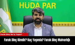 Faruk Dinç Kimdir? Kaç Yaşında? Faruk Dinç Malvarlığı