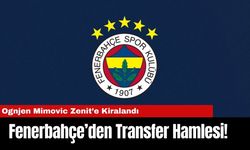 Fenerbahçe’den Transfer Hamlesi! Ognjen Mimovic Zenit’e Kiralandı