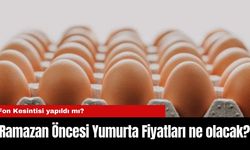 Ramazan Öncesi Yumurta Fiyatları ne olacak?  Fon Kesintisi yapıldı mı?