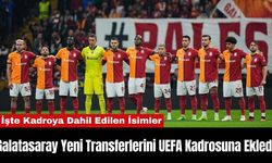 Galatasaray Yeni Transferlerini UEFA Kadrosuna Ekledi