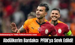 Galatasaray’ın Yıldızı Abdülkerim Bardakcı  PFDK'ya Sevk Edildi!