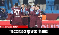 Gole Doyuran Zafer! Trabzonspor Çeyrek Finalde!