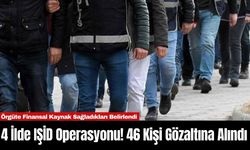 4 İlde IŞİD Operasyonu! 46 Kişi Gözaltına Alındı