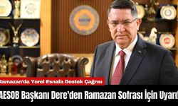 AESOB Başkanı Dere'den Ramazan Sofrası İçin Uyarı!