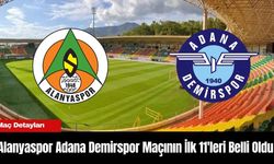 Alanyaspor Adana Demirspor Maçının İlk 11'leri Belli Oldu