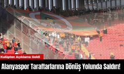 Alanyaspor Taraftarlarına Dönüş Yolunda Saldırı! Kulüpten Açıklama Geldi