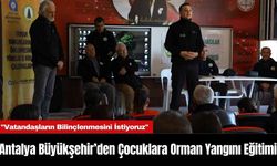 Antalya Büyükşehir’den Çocuklara Orman Yangını Eğitimi