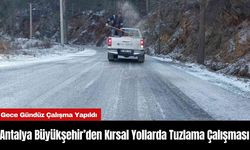 Antalya Büyükşehir’den Kırsal Yollarda Tuzlama Çalışması