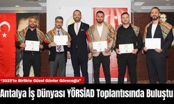 Antalya İş Dünyası YÖRSİAD Toplantısında Buluştu