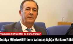 Antalya Milletvekili Erdem: Vatandaş Açlığa Mahkum Edildi