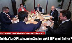 Antalya’da CHP Listesinden Seçilen Vekil AKP’ye mi Gidiyor?