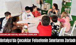 Antalya'da Çocuklar Felsefenin Sınırlarını Zorladı