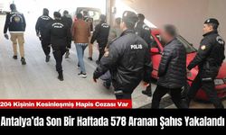 Antalya’da Son Bir Haftada 578 Aranan Şahıs Yakalandı