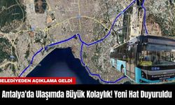 Antalya'da Ulaşımda Büyük Kolaylık! Yeni Hat Duyuruldu