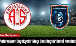 Antalyaspor Başakşehir Maçı Saat Kaçta? Hangi Kanalda?